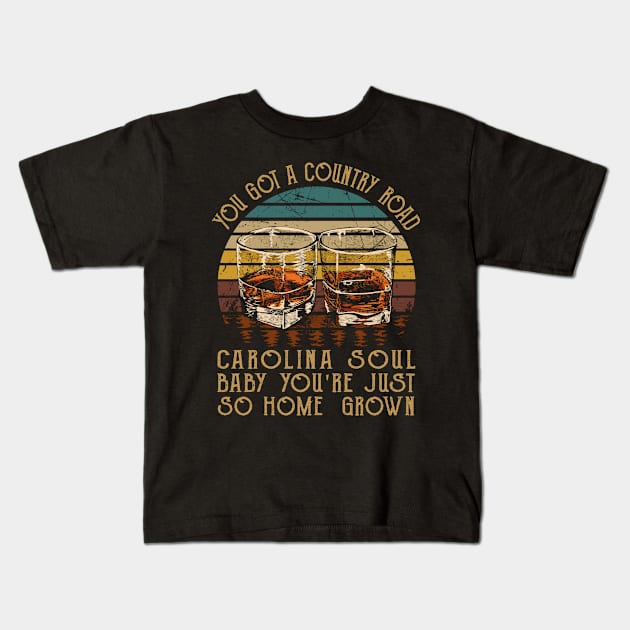You got a country road Carolina soul Baby you're just so homegrown Whiskey Glasses Kids T-Shirt by Merle Huisman